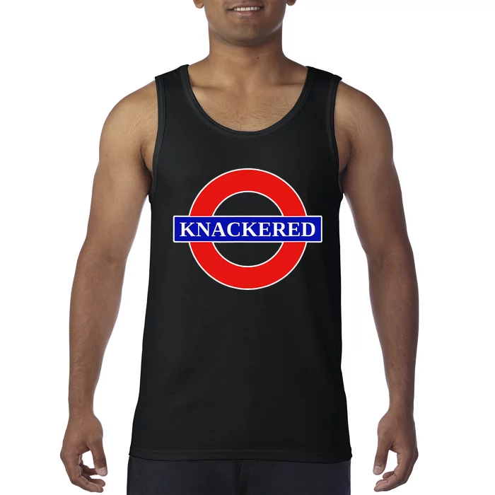 Knackered Funny Uk British Slang United Kingdom England Tank Top