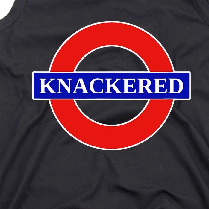 Knackered Funny Uk British Slang United Kingdom England Tank Top