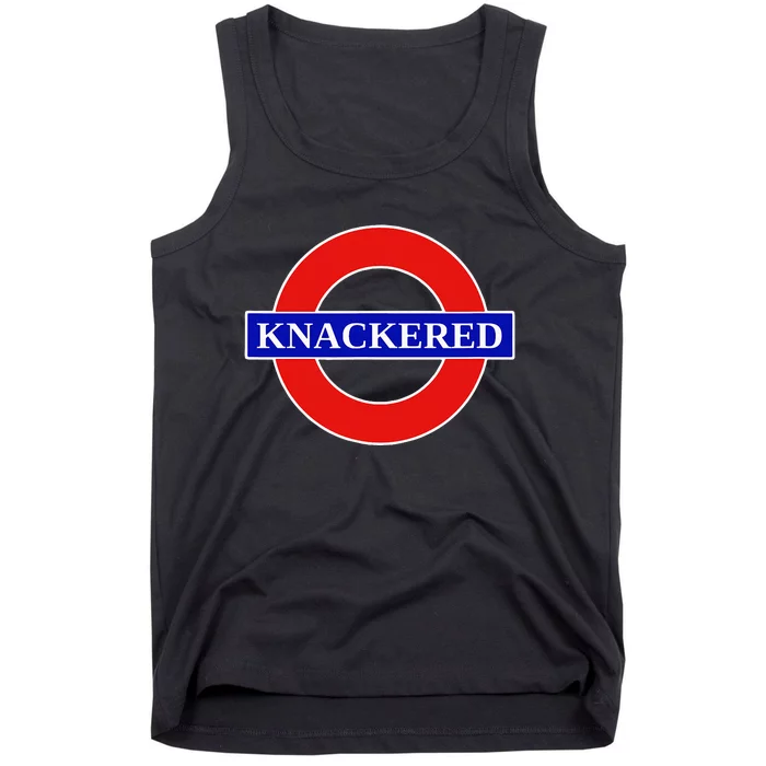 Knackered Funny Uk British Slang United Kingdom England Tank Top