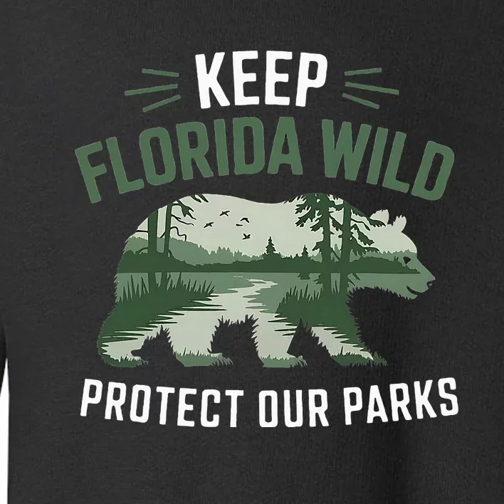 Keep Florida Wild Protect Our Parks Wildlife Toddler Sweatshirt