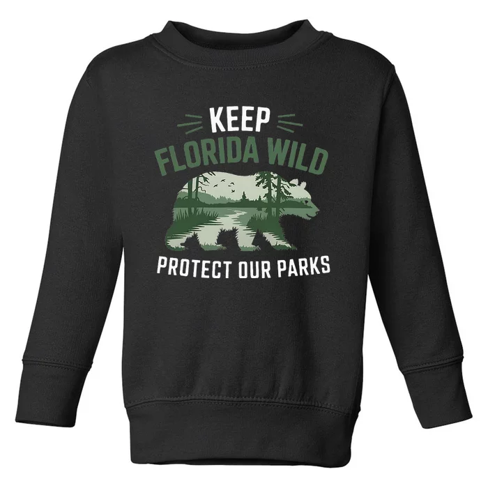 Keep Florida Wild Protect Our Parks Wildlife Toddler Sweatshirt