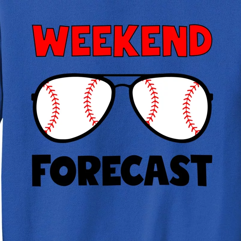 Kr8 Funny Weekend Forecast Baseball Lover For Dad Great Gift Tall Sweatshirt