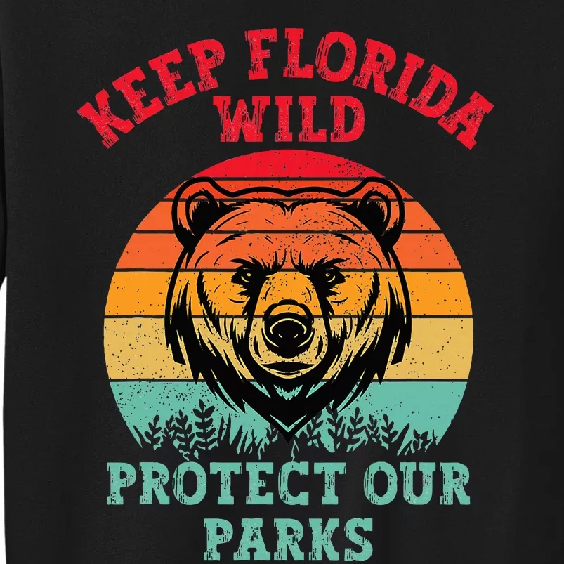 Keep Florida Wild Protect Our Parks Tall Sweatshirt