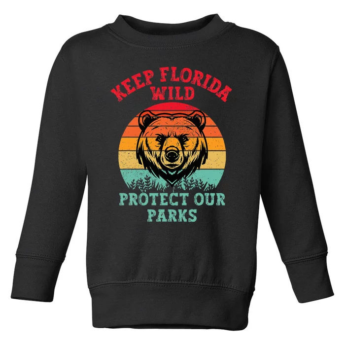 Keep Florida Wild Protect Our Parks Toddler Sweatshirt