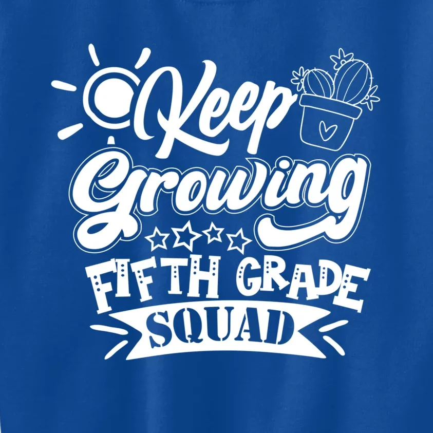 Keep Growing 5Th Fifth Grade Teacher Team Gift Kids Sweatshirt