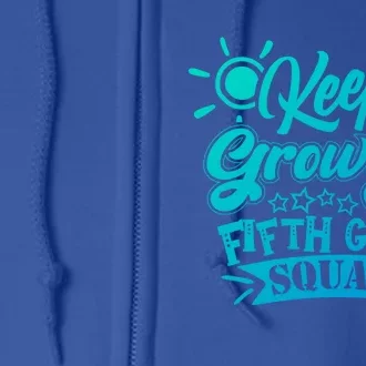 Keep Growing 5Th Fifth Grade Teacher Team Gift Full Zip Hoodie