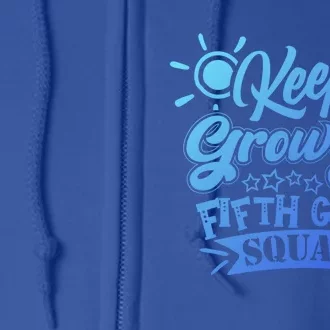 Keep Growing 5Th Fifth Grade Teacher Team Gift Full Zip Hoodie