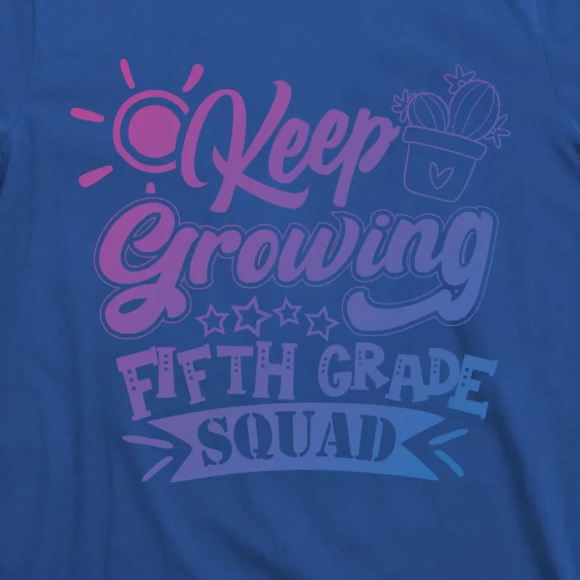 Keep Growing 5Th Fifth Grade Teacher Team Gift T-Shirt