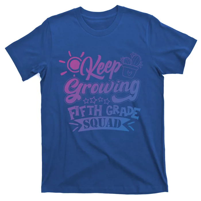 Keep Growing 5Th Fifth Grade Teacher Team Gift T-Shirt