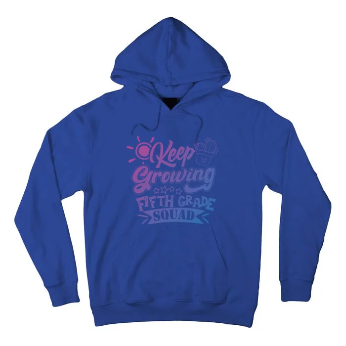 Keep Growing 5Th Fifth Grade Teacher Team Gift Tall Hoodie