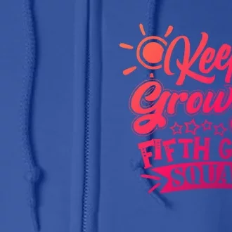 Keep Growing 5Th Fifth Grade Teacher Team Gift Full Zip Hoodie