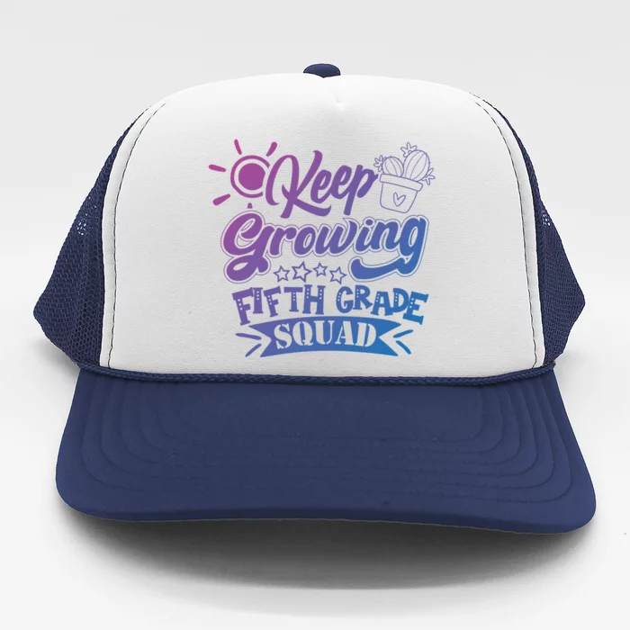 Keep Growing 5Th Fifth Grade Teacher Team Cool Gift Trucker Hat