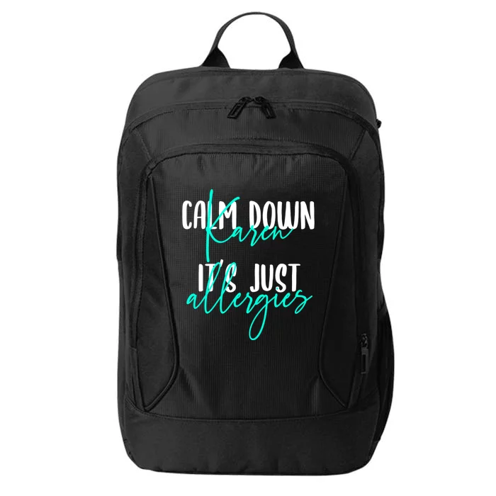 Karen Gift Calm Down Karen It's Just Allergies Gift Cool Gift City Backpack