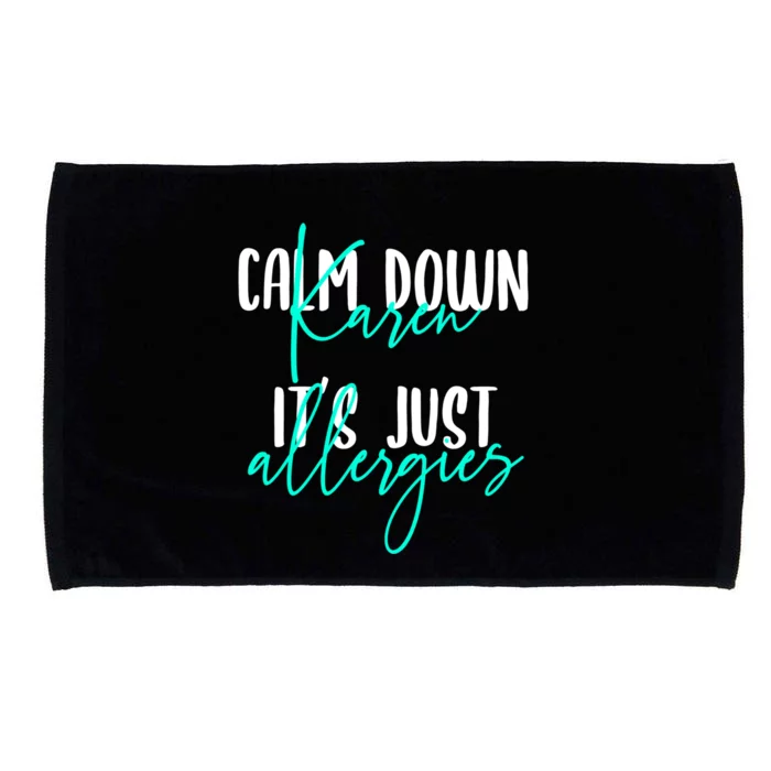 Karen Gift Calm Down Karen It's Just Allergies Gift Cool Gift Microfiber Hand Towel