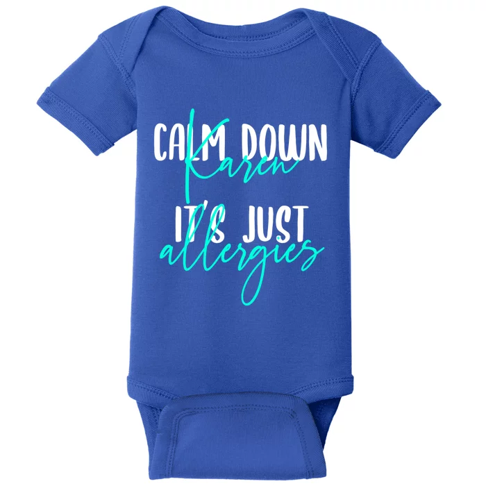 Karen Gift Calm Down Karen It's Just Allergies Gift Cool Gift Baby Bodysuit