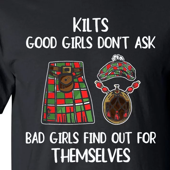 Kilts Good Don’T Ask Bad Find Out For Themselves Tall T-Shirt