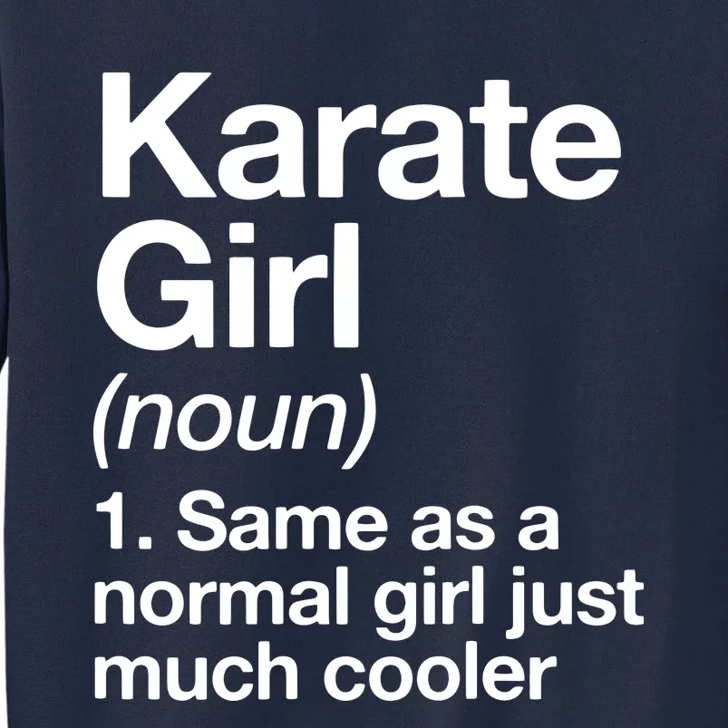 Karate Girl Definition Funny & Sassy Sports Martial Arts Tall Sweatshirt