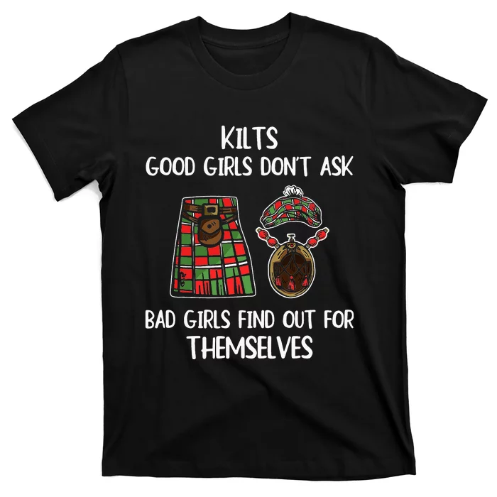 Kilts Good  Don’T Ask Bad  Find Out For Themselves T-Shirt