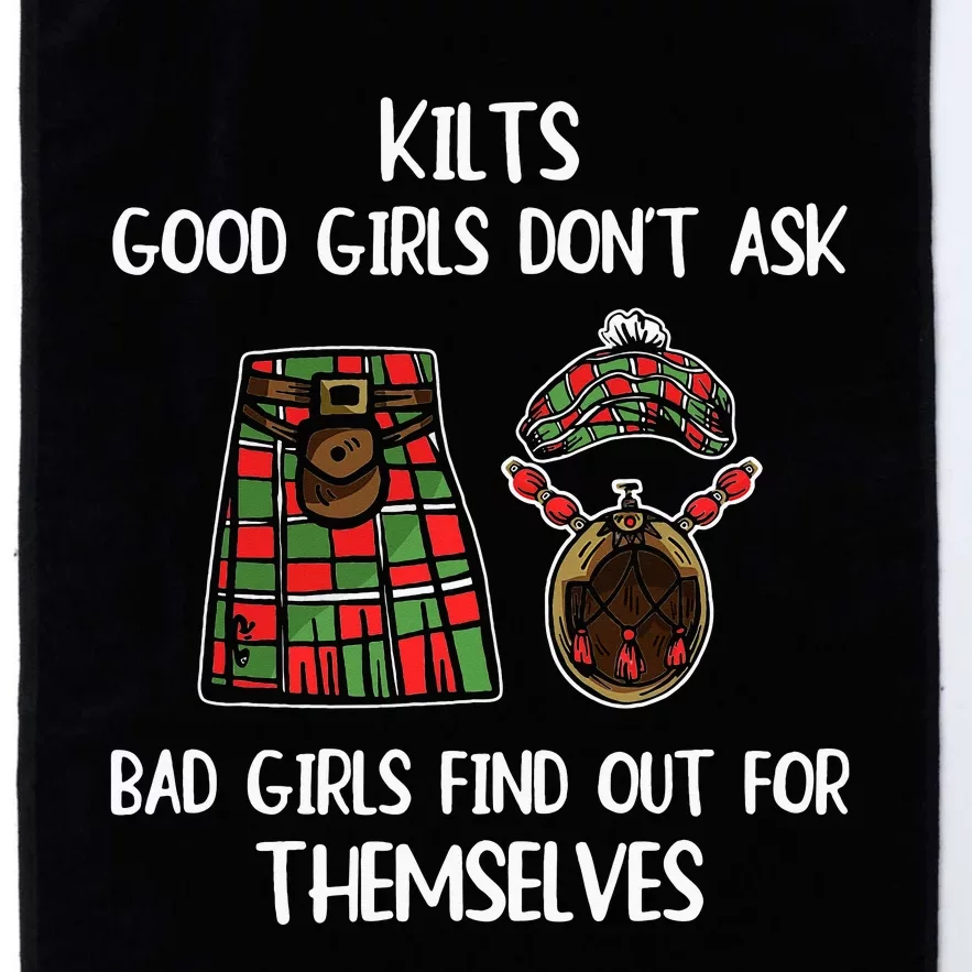 Kilts Good  Don’T Ask Bad  Find Out For Themselves Platinum Collection Golf Towel