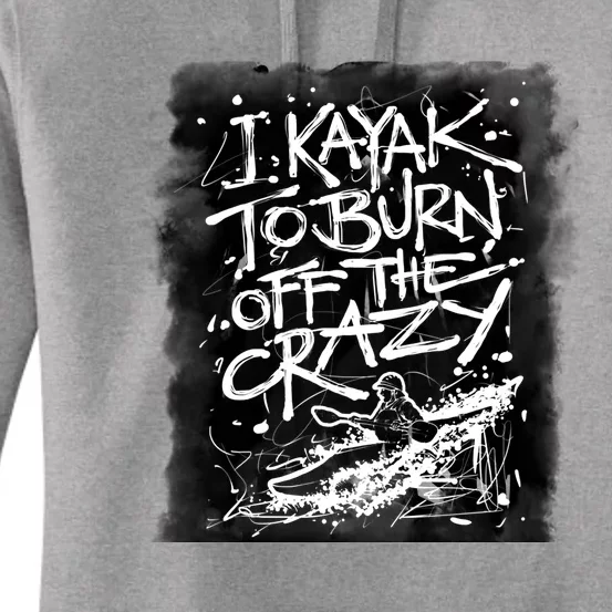 Kayaking Gift I Kayak To Burn Off Crazy Cute Gift Women's Pullover Hoodie