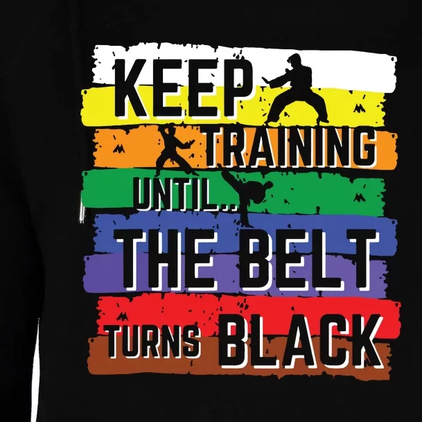 Karate Gifts Keep Training Until The Belt Turns Black Girl Womens Funnel Neck Pullover Hood