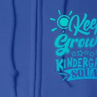 Keep Growing Kinder Kindergarten Teacher Team Cute Gift Full Zip Hoodie