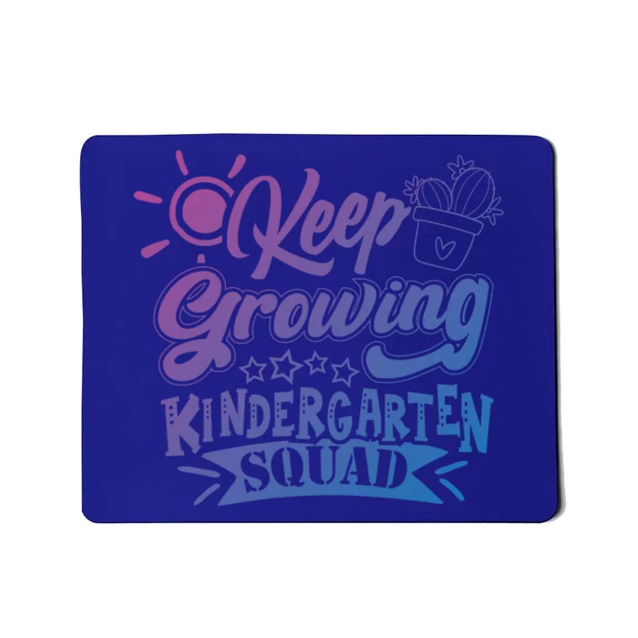 Keep Growing Kinder Kindergarten Teacher Team Cute Gift Mousepad