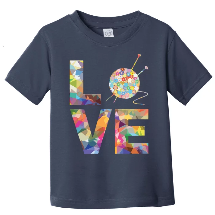 Knitter Gift Knitting Crochet Love Yarn Patterns Stitches Toddler T-Shirt