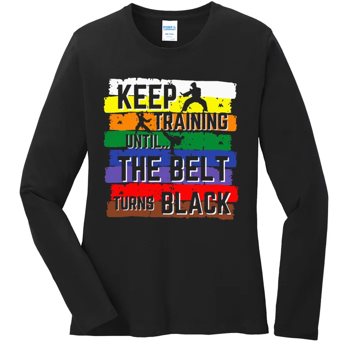 Karate Gifts Keep Training Until The Belt Turns Black Ladies Long Sleeve Shirt