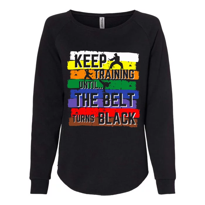 Karate Gifts Keep Training Until The Belt Turns Black Womens California Wash Sweatshirt