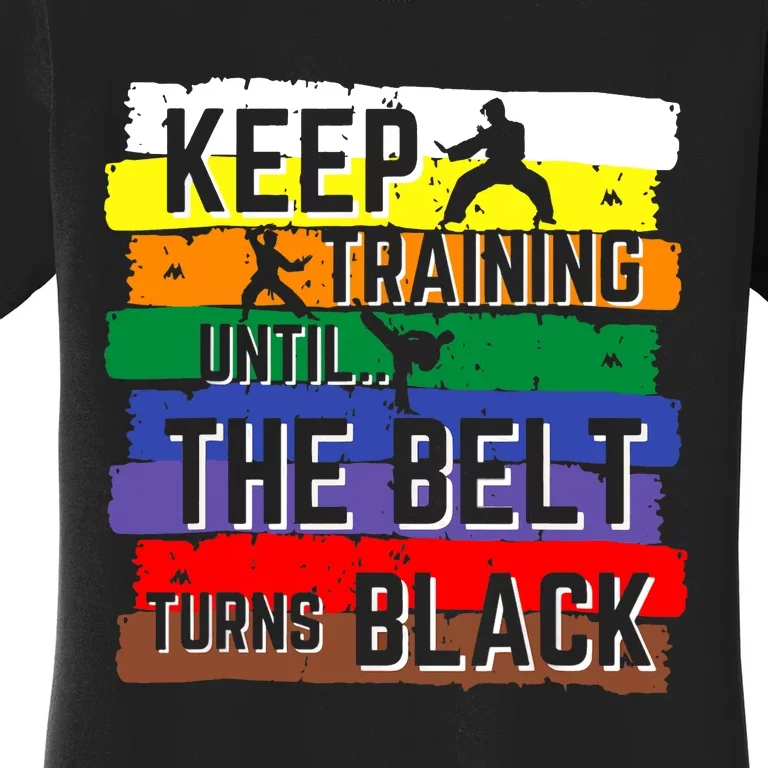 Karate Gifts Keep Training Until The Belt Turns Black Girl Women's T-Shirt