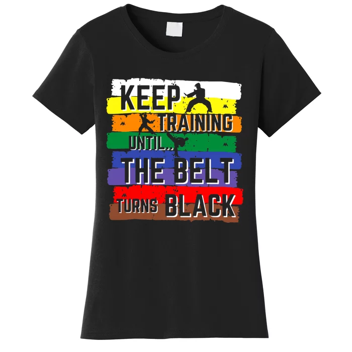 Karate Gifts Keep Training Until The Belt Turns Black Girl Women's T-Shirt