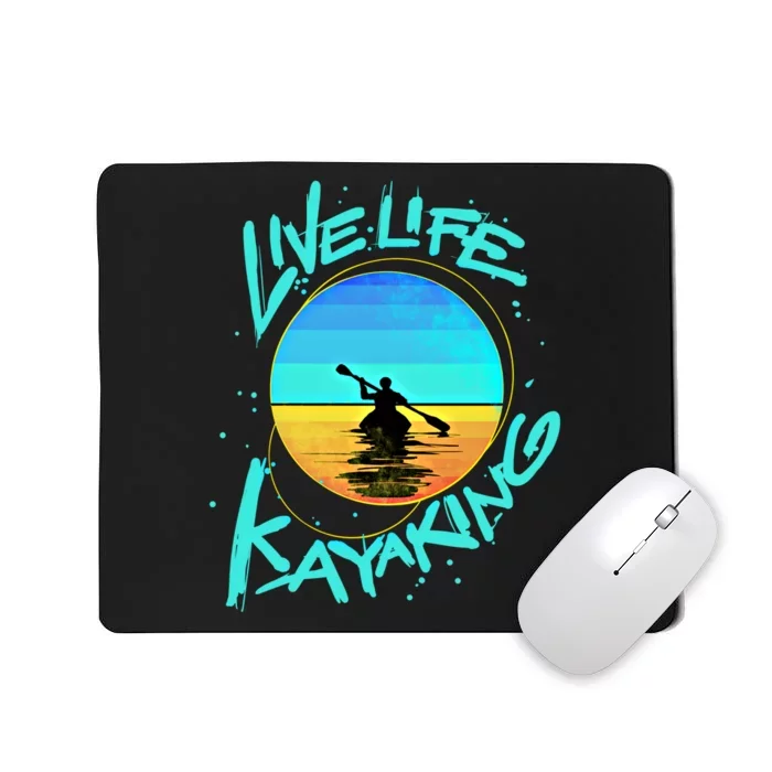 Kayaking Gift Live Life Kayak Gift Mousepad