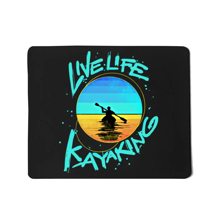 Kayaking Gift Live Life Kayak Gift Mousepad