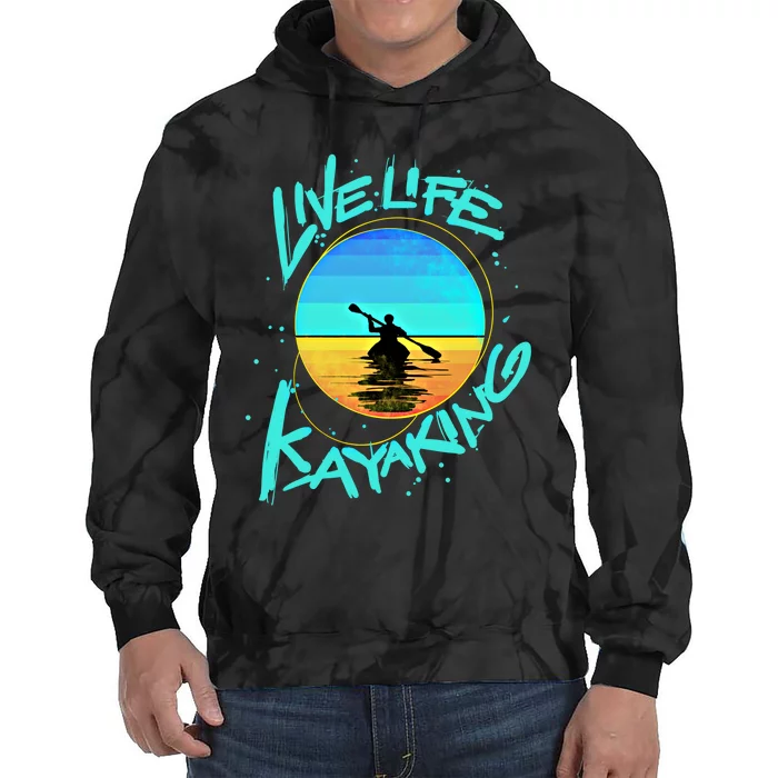 Kayaking Gift Live Life Kayak Gift Tie Dye Hoodie