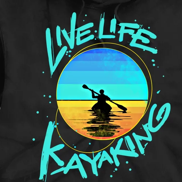 Kayaking Gift Live Life Kayak Gift Tie Dye Hoodie