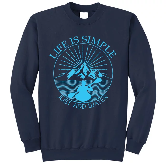 Kayaking Gift Life Is Simple Add Water Kayak Tee Sweatshirt