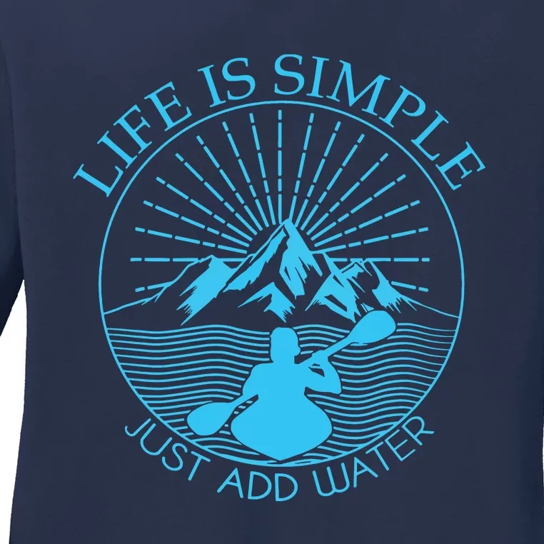 Kayaking Gift Life Is Simple Add Water Kayak Tee Ladies Long Sleeve Shirt