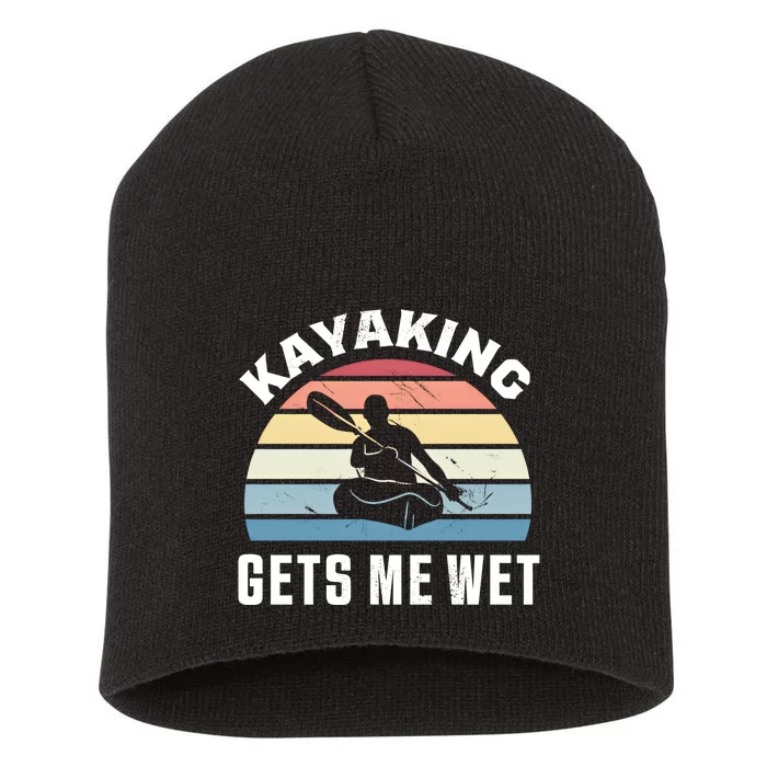 Kayaking Gets Me Wet Funny Kayak Christmas And Birthday Gift Cute Gift Short Acrylic Beanie