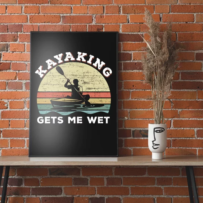 Kayaking Gets Me Wet Funny Kayak Saying Vintage Paddling Gift Poster