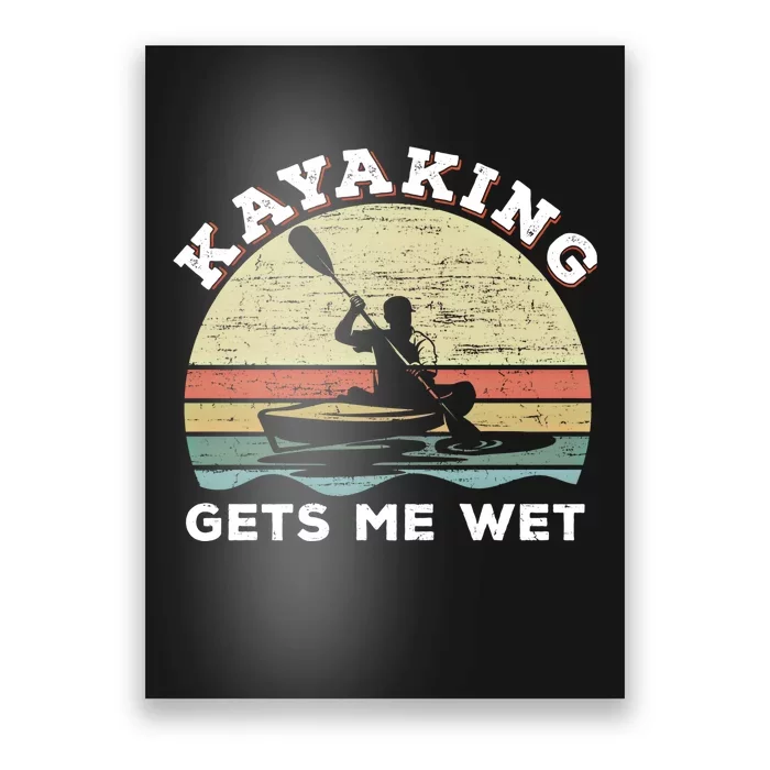 Kayaking Gets Me Wet Funny Kayak Saying Vintage Paddling Gift Poster