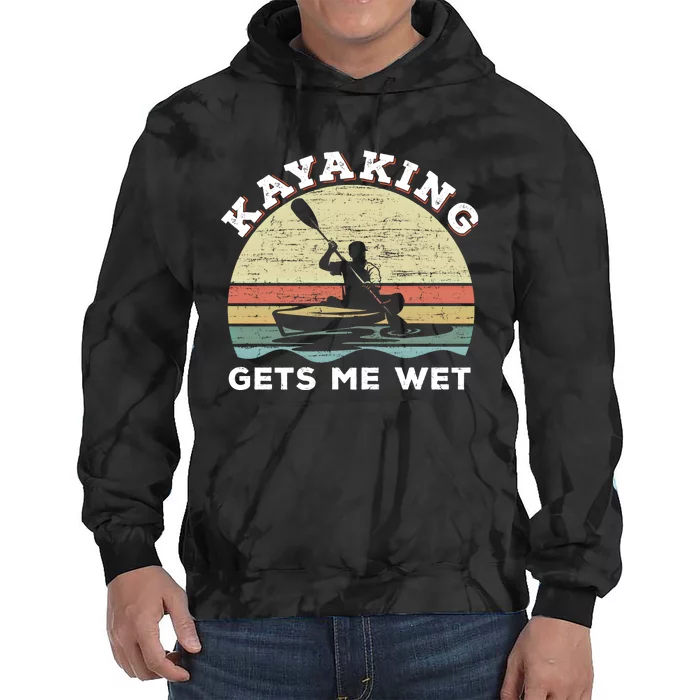 Kayaking Gets Me Wet Funny Kayak Saying Vintage Paddling Gift Tie Dye Hoodie