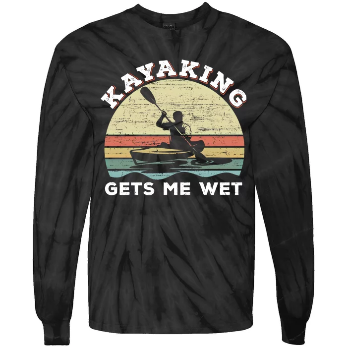 Kayaking Gets Me Wet Funny Kayak Saying Vintage Paddling Gift Tie-Dye Long Sleeve Shirt