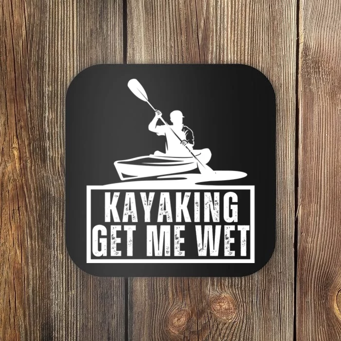 Kayaking Gets Me Wet Funny Kayaking Kayak Gift Coaster