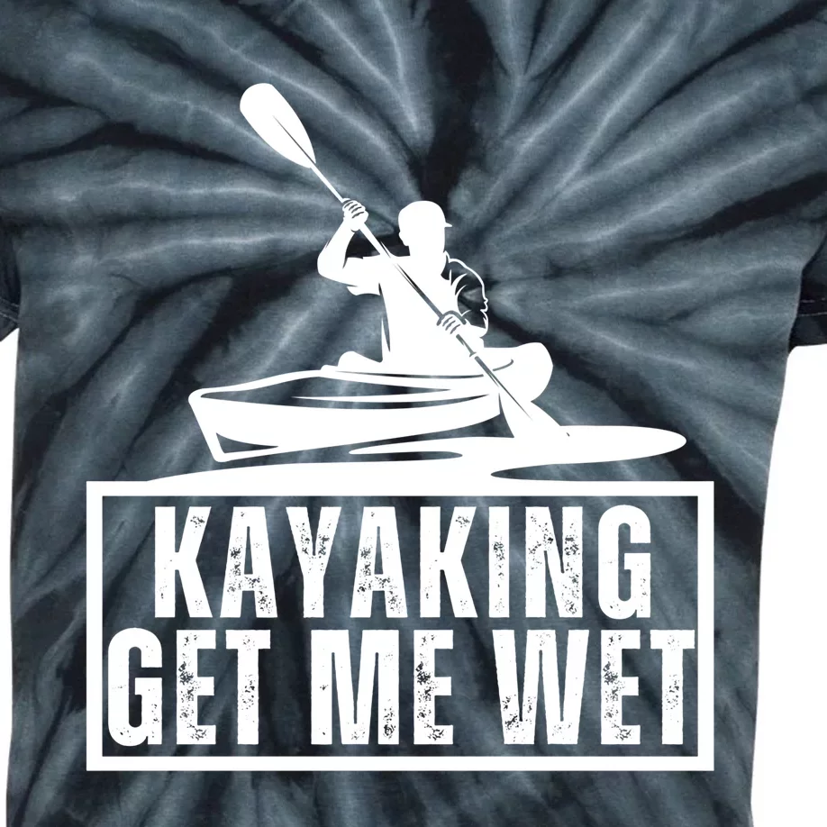 Kayaking Gets Me Wet Funny Kayaking Kayak Gift Kids Tie-Dye T-Shirt