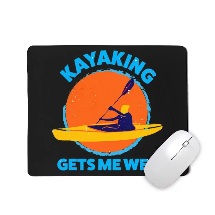 Kayaking Gets Me Wet Funny Halloween Christmas Kayaks Gift Mousepad