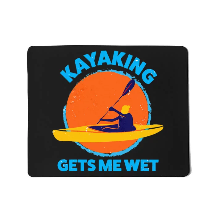 Kayaking Gets Me Wet Funny Halloween Christmas Kayaks Gift Mousepad