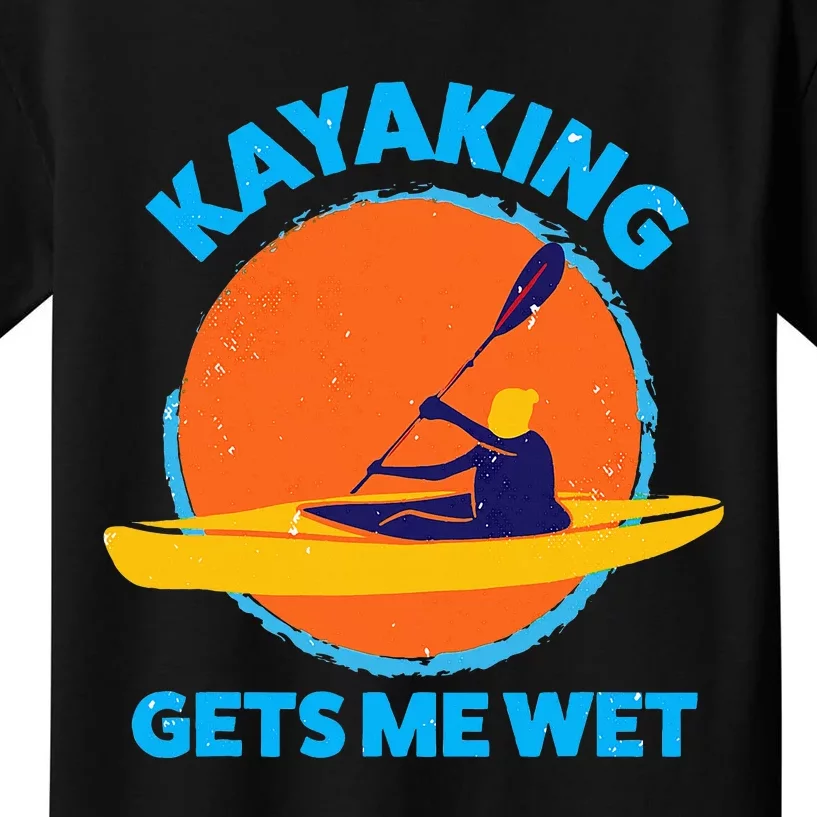 Kayaking Gets Me Wet Funny Halloween Christmas Kayaks Gift Kids T-Shirt