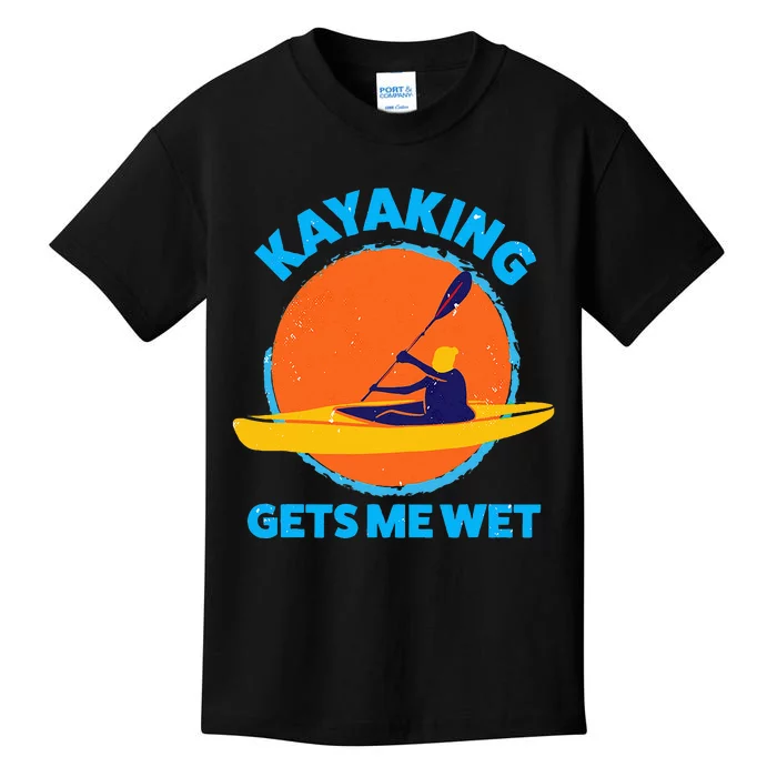 Kayaking Gets Me Wet Funny Halloween Christmas Kayaks Gift Kids T-Shirt