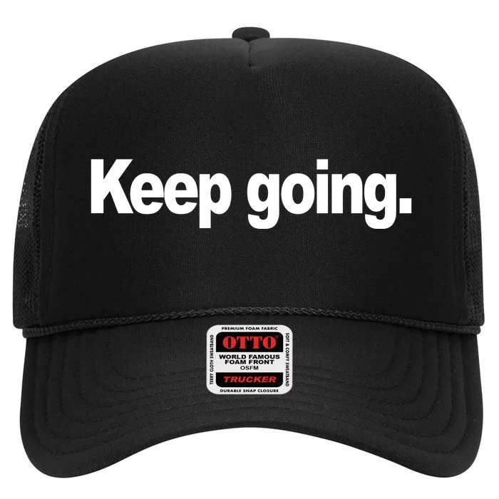 Keep Going Motivation High Crown Mesh Trucker Hat